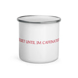 QUIET UNTIL I'M CAFFINATED Mug