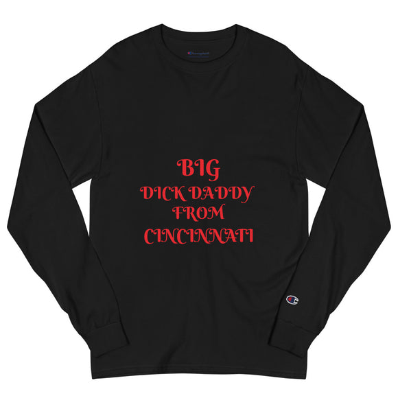 BIG DICK DADDY FROM CINCINNATI Men's Champion Long Sleeve Shirt