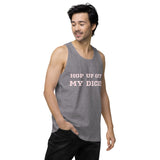 "HOP UP OFF MY DICK" Men’s premium tank top