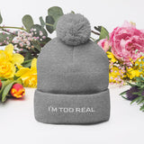 Pom-Pom" I'M TOO REAL Beanie