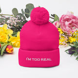 Pom-Pom" I'M TOO REAL Beanie